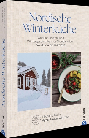 Fuchs, Michaela. Nordische Winterküche - Wohlfühlrezepte und Wintergeschichten aus Skandinavien - Von Lucia bis Fastelavn. Christian Verlag GmbH, 2026.