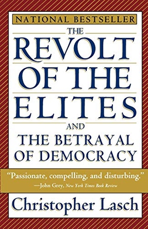 Lasch, Christopher. The Revolt of the Elites and the Betrayal of Democracy. W. W. Norton & Company, 1996.