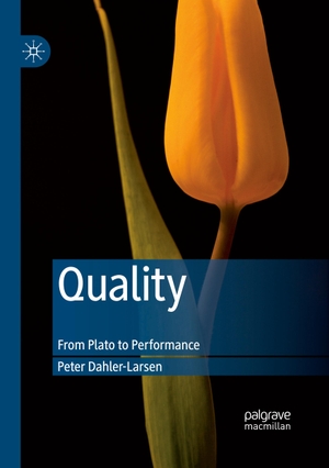 Dahler-Larsen, Peter. Quality - From Plato to Performance. Springer International Publishing, 2020.