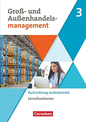 von den Bergen, Hans-Peter / Schnettler, Josef et al. Groß- und Außenhandel Band 03. Arbeitsbuch mit Lernsituationen (Fachrichtung Außenhandel) - Für Kaufleute im Groß- und Außenhandelsmanagement. Cornelsen Verlag GmbH, 2022.