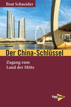 Schneider, Beat. Der China-Schlüssel - Zugang zum Land der Mitte. Papyrossa Verlags GmbH +, 2026.