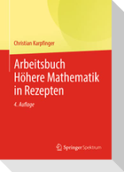 Arbeitsbuch Höhere Mathematik in Rezepten