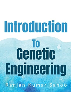 Kumar, Ranjan Sahoo. Introduction to Genetic Engineering. Notion Press Media Pvt Ltd, 2021.