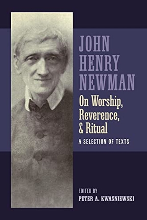 Newman, John Henry. Newman on Worship, Reverence, and Ritual - A Selection of Texts. Os Justi Press, 2019.