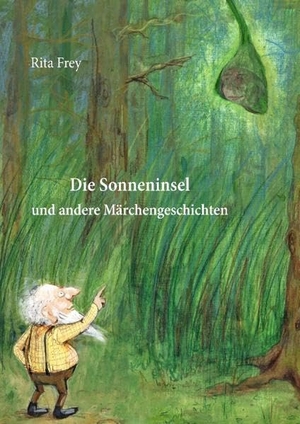Frey, Rita. Die Sonneninsel - und andere Märchengeschichten. Books on Demand, 2017.