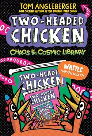 Angleberger, Tom. Two-Headed Chicken: Chaos in the Cosmic Library. Candlewick Press (MA), 2025.