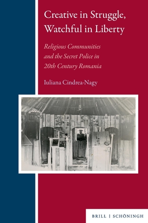 Cindrea-Nagy, Iuliana. Creative in Struggle, Watchful in Liberty - Religious Communities and the Secret Police in 20th Century Romania. Brill I  Schoeningh, 2026.