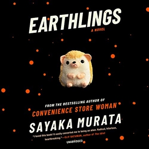 Murata, Sayaka. Earthlings. Blackstone Publishing, 2020.