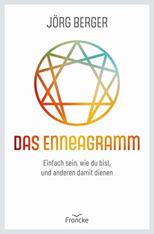 Berger, Jörg. Das Enneagramm - Einfach sein, wie du bist, und anderen damit dienen. Francke-Buch GmbH, 2021.
