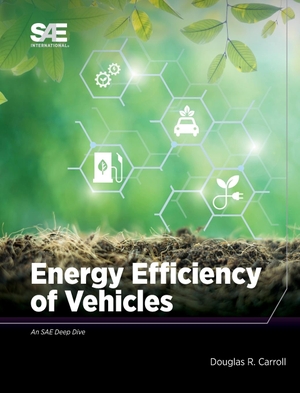 Carroll, Doug. Energy Efficiency of Vehicles. SAE International, 2020.
