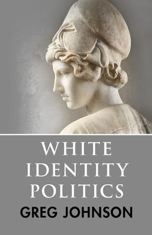 Johnson, Greg. White Identity Politics. Counter-Currents Publishing, 2020.