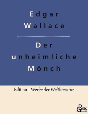 Wallace, Edgar. Der unheimliche Mönch. Gröls Verlag, 2022.