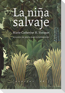 La niña salvaje : Marie-Angélique Memmie Le Blanc o Historia de una niña salvaje encontrada en los bosques a la edad de diez años