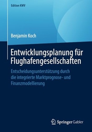 Koch, Benjamin. Entwicklungsplanung für Flughafengesellschaften - Entscheidungsunterstützung durch die integrierte Marktprognose- und Finanzmodellierung. Springer Fachmedien Wiesbaden, 2019.