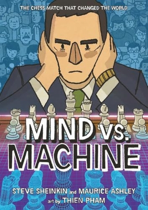 Sheinkin, Steve. Mind vs. Machine. Roaring Brook Press, 2026.
