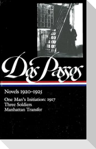 Novels 1920-1925: One Man's Initiation: 1917, Three Soldiers, Manhattan Transfer