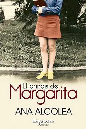 Alcolea, Ana. El Brindis de Margarita (Margarita's Toast). HarperCollins Iberica, 2021.