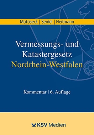Mattiseck, Klaus / Seidel, Jochen et al. Vermessungs- und Katastergesetz Nordrhein-Westfalen - Kommentar. KSV Mediengesellschaft, 2022.