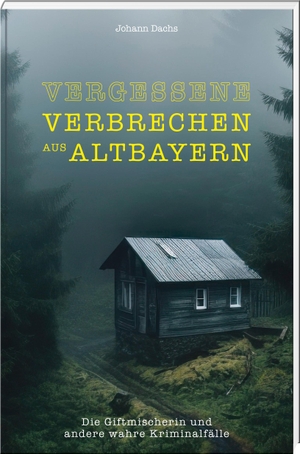 Dachs, Johann. Vergessene Verbrechen aus Altbayern - Die Giftmischerin und andere wahre Kriminalfälle. Südost-Verlag, 2024.