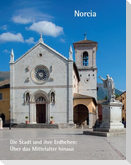 Norcia - Die Stadt und ihre Erdbeben: Über das Mittelalter hinaus
