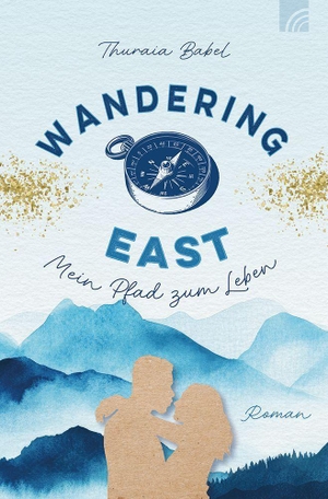 Babel, Thuraia. Wandering East - Mein Pfad zum Leben - Roman im Genre Faithful New Adult: Strangers to Lovers, Abenteuer und große Gefühle - Outdoor-Feeling mit den Pfadfindern Royal Rangers und Glaubens-Themen. Brunnen-Verlag GmbH, 2026.