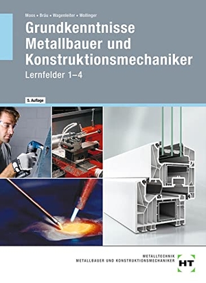 Wollinger, Peter / Wagenleiter, Hans Werner et al. Grundkenntnisse Metallbauer und Konstruktionsmechaniker. Lehrbuch - Lernfelder 1-4. Handwerk + Technik GmbH, 2020.