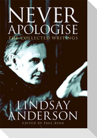 Never Apologise: The Collected Writings