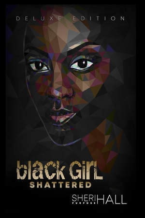 Hall, Sheri L. Black Girl Shattered. PenFire Publishing, 2020.