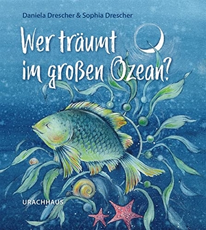 Drescher, Daniela. Wer träumt im großen Ozean?. Urachhaus/Geistesleben, 2022.