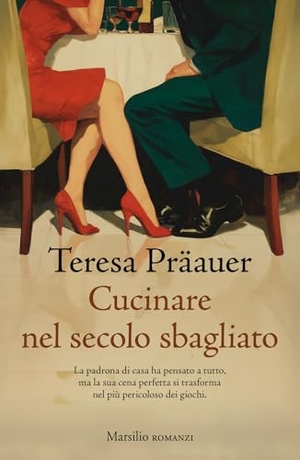 Präauer, Teresa. Cucinare nel secolo sbagliato. Marsilio, 2026.