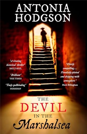 Hodgson, Antonia. The Devil in the Marshalsea - The unmissable, atmospheric first historical mystery from the Sunday Times bestselling author of The Raven Scholar. Grand Central Publishing, 2014.