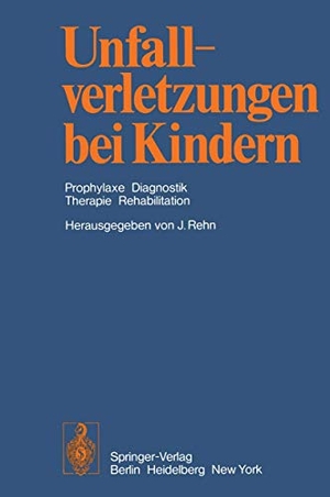 Rehn, J. (Hrsg.). Unfallverletzungen bei Kindern - Prophylaxe Diagnostik Therapie Rehabilitation. Springer Berlin Heidelberg, 2011.