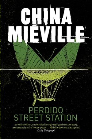 Mieville, China. Perdido Street Station. Pan Macmillan, 2011.