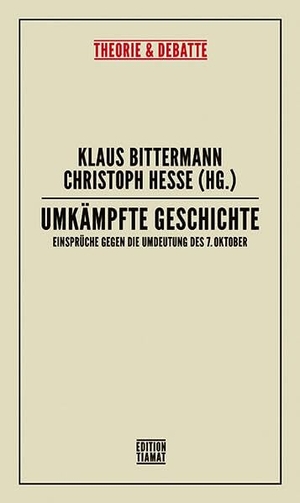Umkämpfte Geschichte - Einsprüche gegen die Umdeutung des 7. Oktober. Edition Tiamat, 2026.