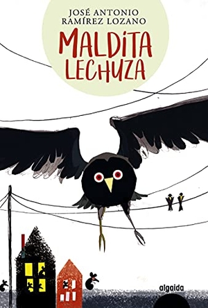 Ramírez Lozano, José A.. Maldita lechuza. Algaida Editores, 2020.