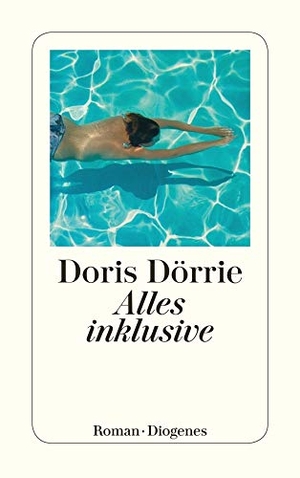 Dörrie, Doris. Alles inklusive. Diogenes Verlag AG, 2013.