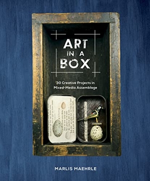Maehrle, Marlis. Art in a Box - 30 Creative Projects in Mixed-Media Assemblage. Schiffer Publishing Ltd, 2020.