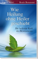 Wie Heilung ohne Heiler geschieht