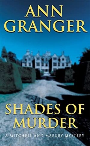 Granger, Ann. Shades of Murder (Mitchell & Markby 13) - An English village mystery of a family haunted by murder. Headline Publishing Group, 2001.