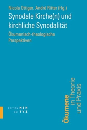 Ottiger, Nicola / André Ritter (Hrsg.). Synodale Kirche(n) und kirchliche Synodalität - Ökumenisch-theologische Perspektiven. Theologischer Verlag Ag, 2024.