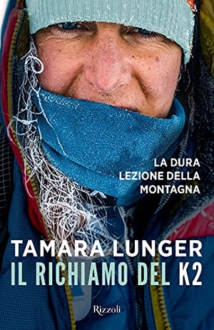 Lunger, Tamara. Il richiamo del K2. La dura lezione della montagna. Rizzoli, 2021.