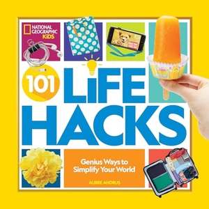 Andrus, Aubre. 101 Life Hacks - Genius Ways to Simplify Your World. Disney - Rhcb, 2021.