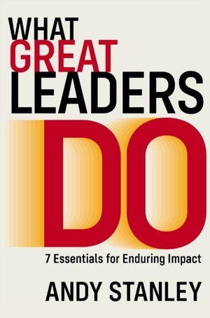 Stanley, Andy. What Great Leaders Do - 10 Imperatives for Maximum Impact. HarperCollins Focus, 2026.