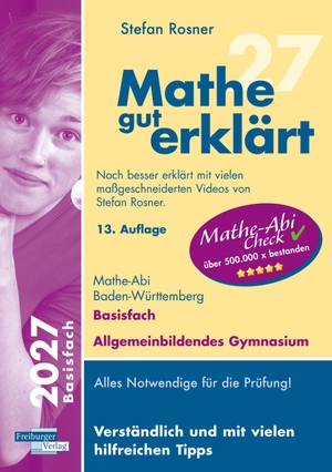 Rosner, Stefan. Mathe gut erklärt 2027 Basisfach Baden-Württemberg Gymnasium. Freiburger Verlag, 2026.