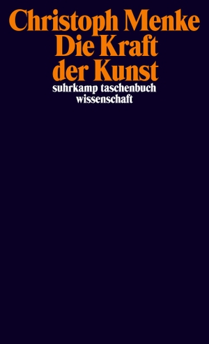 Menke, Christoph. Die Kraft der Kunst. Suhrkamp Verlag AG, 2013.