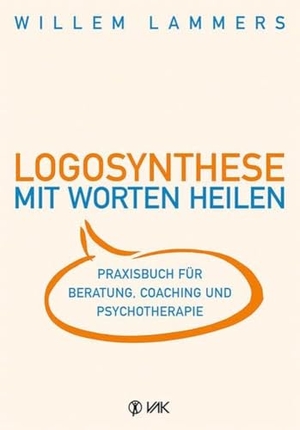 Lammers, Willem. Logosynthese - Mit Worten heilen - Praxisbuch für Beratung, Coaching und Psychotherapie. VAK Verlags GmbH, 2014.