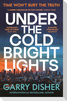 Under the Cold Bright Lights