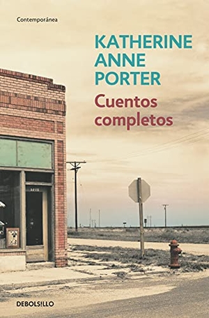 Hill, Toni / Katherine Anne Porter. Cuentos completos. Debolsillo, 2009.