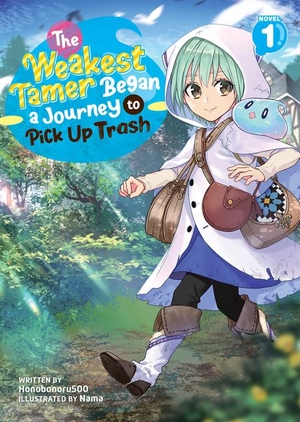 Honobonoru500. The Weakest Tamer Began a Journey to Pick Up Trash (Light Novel) Vol. 1. Seven Seas Entertainment, 2022.