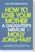How to Lose Your Mother